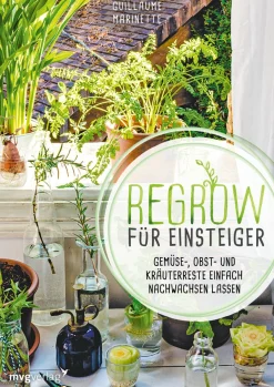 Regrow für Einsteiger. Gemüse-, Obst- und Kräuterreste einfach nachwachsen lassen.
