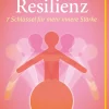 Resilienz. 7 Schlüssel für mehr innere Stärke.