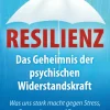 Resilienz. Das Geheimnis der psychischen Widerstandskraft
