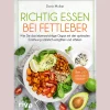 Richtig essen bei Fettleber: Wie Sie das lebenswichtige Organ mit der optimalen Ernährung natürlich entgiften und stärken. Über 100 einfache Rezepte. Mit Leberfasten zu Gesundheit und Wohlbefinden.
