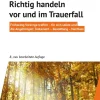 Richtig handeln vor und im Trauerfall. Frühzeitig Vorsorge treffen - für sich selbst und die Angehörigen. Testament - Bestattung - Nachlass.