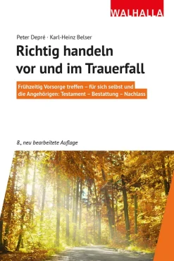 Richtig handeln vor und im Trauerfall. Frühzeitig Vorsorge treffen - für sich selbst und die Angehörigen. Testament - Bestattung - Nachlass.