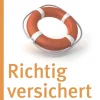 Richtig versichert - Wer braucht welche Versicherung?