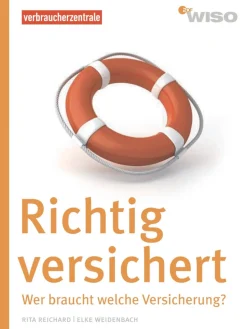 Richtig versichert - Wer braucht welche Versicherung?