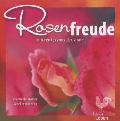 Rosenfreude - Ein Rendezvous der Sinne.