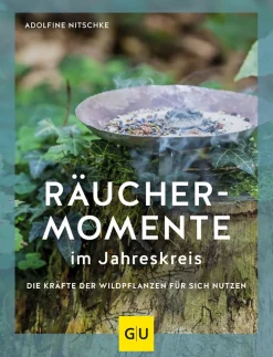 Räuchermomente im Jahreskreis. Die Kräfte der Wildpflanzen für sich nutzen.