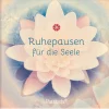 Ruhepausen für die Seele.