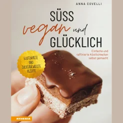 Süß, vegan und glücklich: Einfache und raffinierte Köstlichkeiten selbst gemacht.