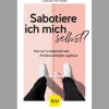 Sabotiere ich mich selbst?