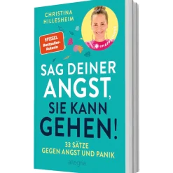 Sag deiner Angst, sie kann gehen!. 33 Sätze gegen Angst und Panik.