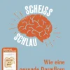 Scheißschlau - Wie eine gesunde Darmflora unser Hirn fit hält