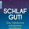 Schlaf gut! Das Geheimnis erholsamer Nachtruhe.