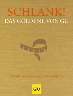 Schlank! Das Goldene von GU. Rezepte zum Glänzen und Schlankwerden.