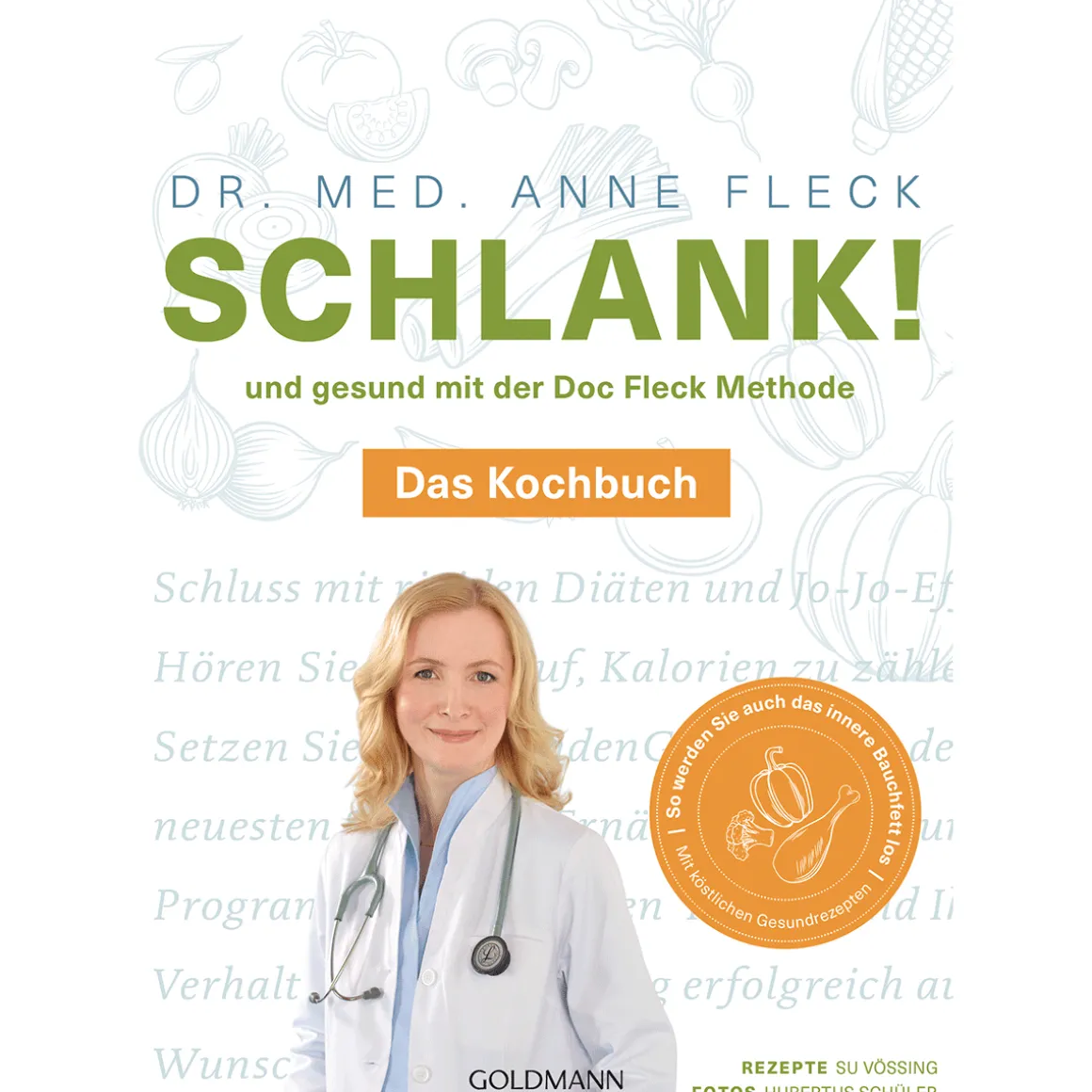 Schlank! und gesund mit der Doc Fleck Methode: Band 2 von 2: Das Kochbuch - So werden Sie auch das innere Bauchfett los.