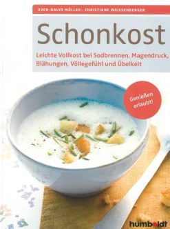 Schonkost: Leichte Vollkost bei Sodbrennen, Magendruck, Blähungen, Völlegefühl und Übelkeit - Genießen erlaubt!