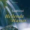 Südtirol - Heilende Wasser