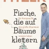Sebastian Fitzek. Fische, die auf Bäume klettern. Ein Kompass für das große Abenteuer namens Leben.