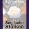 Seelische Schwächen - Seelische Stärken