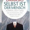 Selbst ist der Mensch. Körper, Geist und die Entstehung des menschlichen Bewusstseins.