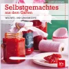 Selbstgemachtes aus dem Garten. Wellness- und Genussrezepte.