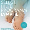 Selbsthilfe-Programm Lymphe. Einfach und wirksam entschlacken und entgiften.