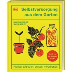 Selbstversorgung aus dem Garten. Planen, anbauen, ernten, verarbeiten. Viel Ernte auf kleinem Raum.