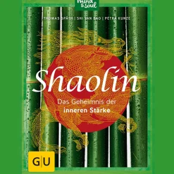 Shaolin. Das Geheimnis der inneren Stärke.