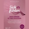 Sich(er) fühlen. Dein Körper ist der Schlüssel.