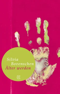 Silvia Bovenschen. Älter werden. Notizen.