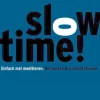 Slowtime! - Die besten Kurzmeditationen