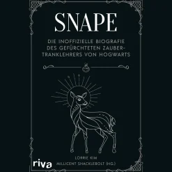 Snape. Die inoffizielle Biografie des gefürchteten Zaubertranklehrers von Hogwarts.