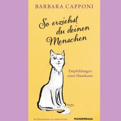 So erziehst du deinen Menschen. Empfehlungen einer Hauskatze.