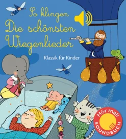 So klingen die schönsten Wiegenlieder. Klassik für Kinder. Soundbuch.
