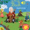 So klingt Bach. Klassik für Kinder. Soundbuch.