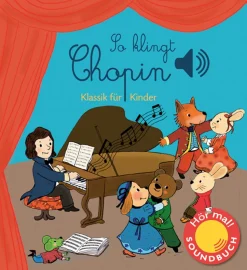 So klingt Chopin. Klassik für Kinder. Soundbuch.