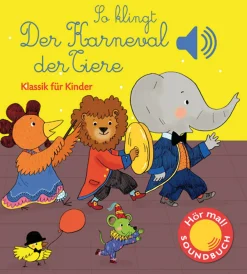 So klingt der Karneval der Tiere. Klassik für Kinder. Soundbuch.