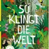 So klingt die Welt. Mit atmosphärischen Sounds.