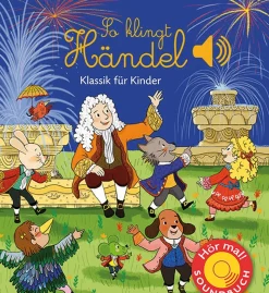 So klingt Händel. Klassik für Kinder. Soundbuch.