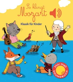 So klingt Mozart. Klassik für Kinder. Soundbuch.