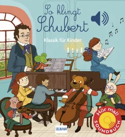 So klingt Schubert. Klassik für Kinder. Soundbuch.