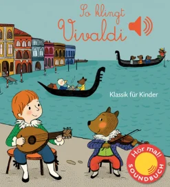 So klingt Vivaldi. Klassik für Kinder. Soundbuch.
