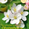 So schneide ich meine Obstgehölze. Obstbäume & Beerensträucher.