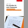 So schreibe ich mein Testament. Ohne Rechtsanwalt, ohne Notar; mit Musterformulierungen und Gestaltungsvorschlägen.