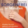 Sorgenfrei in Minuten. Klopfen Sie sich gesund und glücklich mit MET-Klopftherapie.