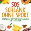 SOS Schlank ohne Sport - Das Turbo-Stoffwechselprogramm aus den Tropen