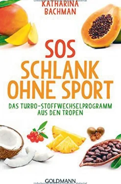 SOS Schlank ohne Sport - Das Turbo-Stoffwechselprogramm aus den Tropen