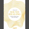 Sound Healing: Heilende Klänge gegen Stress und Angst | Mit Klangtherapie zu mehr Ruhe und Entspannung.