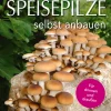 Speisepilze selbst anbauen. Für drinnen und draußen.