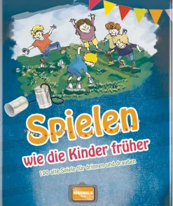 Spielen wie die Kinder früher. 100 alte Spiele für drinnen und draußen.