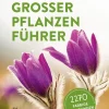 Steinbachs großer Pflanzenführer. Blumen, Sträucher, Bäume.